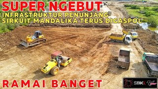 SUPER NGEBUT INFRASTRUKTUR PENUNJANG SIRKUIT MANDALIKA TERUS DIGASPOL [upl. by Darsey]