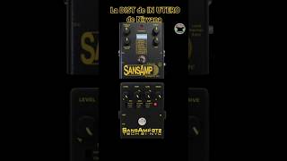 🎸🔥La DISTORSION DE In Utero de Nirvana  SANSAMP nirvana nirvanafans kurtcobain guitarpedals [upl. by Meesaw]