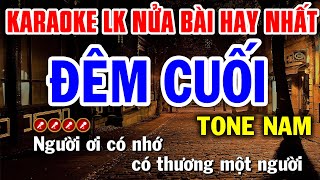 Karaoke Liên Khúc Nửa Bài Tone Nam  ĐÊM CUỐI  Tình Trần Karaoke [upl. by Amasa]