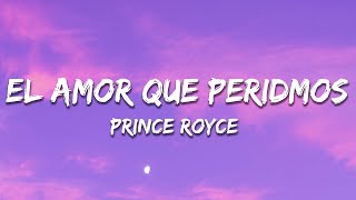 Prince Royce  El Amor Que Perdimos Letra  Lyrics [upl. by Anyela]