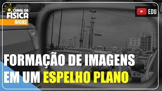 Formação de imagens em um espelho plano  Canal da Física [upl. by Suiddaht]