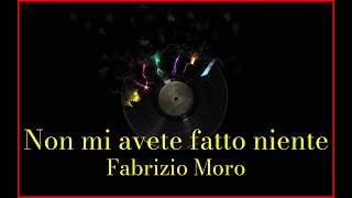 Fabrizio Moro  Non mi avete fatto niente Lyrics Karaoke [upl. by Yenmor]