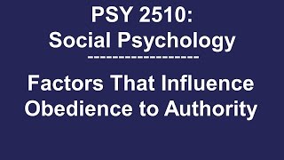 PSY 2510 Social Psychology Factors that Influence Obedience [upl. by Jorge]