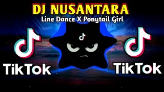 DJ NUSANTARA X LINE DANCE X PONYTAIL GIRL TIKTOK FULLBASS REMIX 2024 [upl. by Egduj]