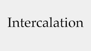 How to Pronounce Intercalation [upl. by Myrwyn]