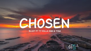 Blxst  Chosen ft Ty Dolla ign amp Tyga Lyrics [upl. by Fritzsche698]