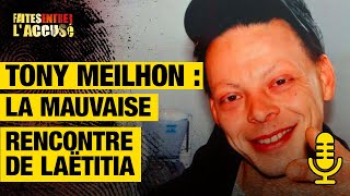 Tony Meilhon la mauvaise rencontre de Laëtitia  Faites Entrer lAccusé Podcast [upl. by Hsina183]