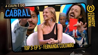 TOP 3 Melhores Momentos da Fernanda Colombo no Cabral  A Culpa É Do Cabral [upl. by Fotinas]