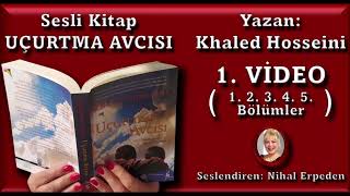 Uçurtma Avcısı  Seslendiren Nihal Erpeden  1 Video 1 2 3 4 5 bölümler [upl. by Boylan]