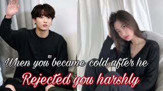 When you became cold after he Rejected you harshly 12Jungkook ff [upl. by Nawotna550]