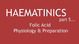 Haematinics Part 5  Folic Acid Physiology amp Preparation  Dr Shikha Parmar [upl. by Pope]