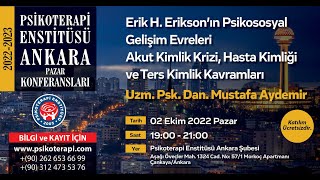 Uzm Psk Dan Mustafa Aydemir quotErik H Eriksonın Psikososyal Gelişim Evreleri Akut Kimlik Krizi [upl. by Yennej]