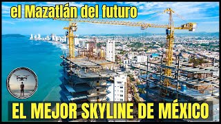 MAZATLÁN está cambiando sus PROYECTOS VERTICALES son el mejor SKYLINE de México [upl. by Akinaj]