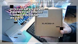 Elecgear PS4 Pro Fan Replacement  Unboxing and Review [upl. by Aseyt]