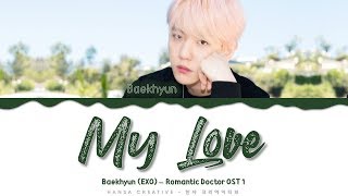 Baekhyun EXO  My Love Romantic Doctor OST 1 Lyrics Color Coded HanRomEng [upl. by Dumah855]