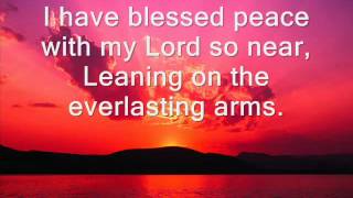 Leaning on the Everlasting Arms hymn with lyrics [upl. by Zevahc438]