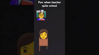 Pov teacher quits school 🏫 [upl. by Botti930]