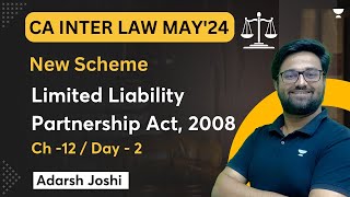 Chapter 12  Limited Liability Partnership Act 2008  CA Inter Law  Adarsh Joshi [upl. by Larue]