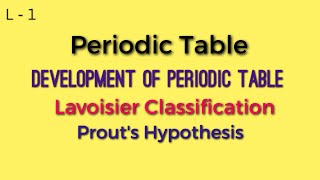 Periodic Table part 1  Lavoisier classification  Prouts Hypothesis [upl. by Marcelo]