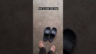 how to wear flip flops [upl. by Misaq]