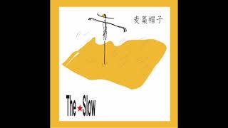 麦藁帽子The ★ Slow [upl. by Thomajan]