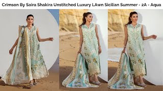 Crimson By Saira Shakira Unstitched Luxury LAwn Sicilian Summer  2A  Aqua [upl. by Satterlee]