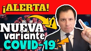 ¡ALERTA NUEVA VARIANTE COVID19 ¿QUÉ ES LA VARIANTE XEK [upl. by Elita166]