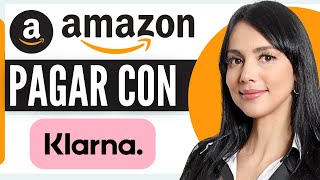 Como Pagar Con Klarna En Amazon 2024 [upl. by Cristina]