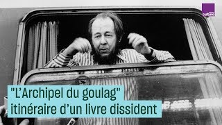 quotLArchipel du goulagquot itinéraire dun livre dissident [upl. by Vharat]