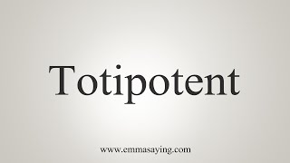 How To Say Totipotent [upl. by Doble]