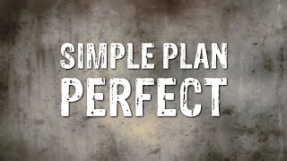 Simple Plan  Perfect Lyrics [upl. by Bloom351]