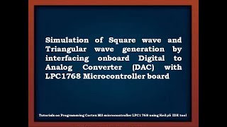 ARM CORTEXM3 LPC1768 Keil5 tutorial7square wave and triangular wave generation [upl. by Deegan117]