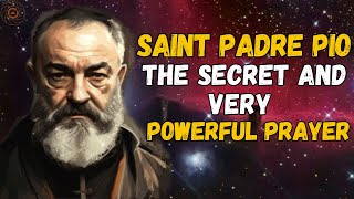 🛑 THE SECRET AND VERY POWERFUL PRAYER OF SAINT PADRE PIO [upl. by Ilonka]