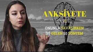 ANKSİYETEYE İYİ GELEN 10 ŞEY [upl. by Nohsal]