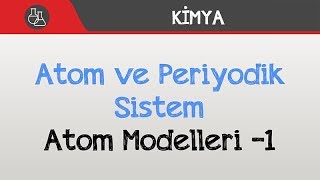 Atom ve Periyodik Sistem  Atom Modelleri 1 [upl. by Doretta]