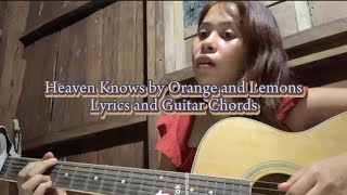 Heaven Knows by Orange and Lemons Lyrics and Guitar Chords Cover [upl. by Satsoc]