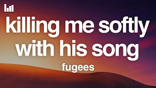 Fugees  Killing Me Softly With His Song Lyrics [upl. by Earesed]