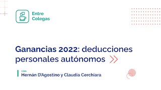 Entre Colegas Ganancias 2022 Deducciones personales autónomos [upl. by Dranek]