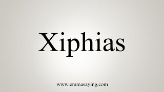 How To Say Xiphias [upl. by Akiemahs]