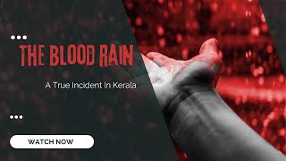 The Blood Rain  A True Incident In Kerala [upl. by Ho198]