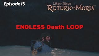 Lord of the Rings Return to Moria Episode 13 Endless Death Loop Will I get out lordoftherin [upl. by Maure101]