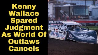 Kenny Wallace Spared Judgment As World of Outlaws Cancels Both Races For This Weekend [upl. by Yenwat]