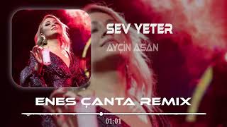 Ayçin Asan  Sev Yeter Remix 2023 İsyan Eden Kalbimi Duy Yeter [upl. by Aerua]