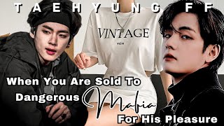 When Youre Sold To Dangerous Mafia For His Pleasure Taehyung Mafia Husband Taehyung ff Oneshot [upl. by Nelg766]