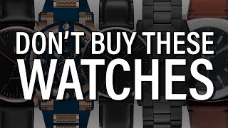 7 Watches You Should NEVER Buy [upl. by Uird284]