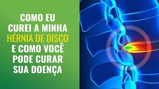 COMO EU CUREI A MINHA HÃ‰RNIA DE DISCO E COMO VOCÃŠ PODE CURAR SUA DOENÃ‡A [upl. by Kinny]