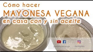 Cómo hacer MAYONESA VEGANA con y sin aceite en casa [upl. by Ahsienyt942]