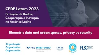 CPDP LATAM 2023  Biometric data and urban spaces privacy vs security [upl. by Maddi]