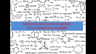 EJERCICIOS RESUELTOS DE AMINAS DE LA FÓRMULA AL NOMBRE [upl. by Camilo]