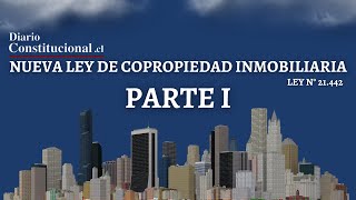 Nueva Ley de Copropiedad Inmobiliaria Ley Nº 21442  Parte 1  Diario Constitucional [upl. by Capello]